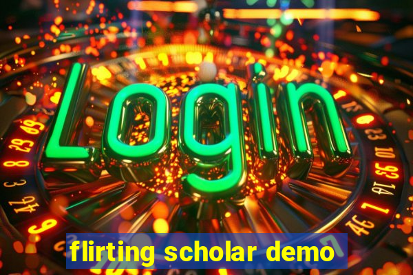 flirting scholar demo